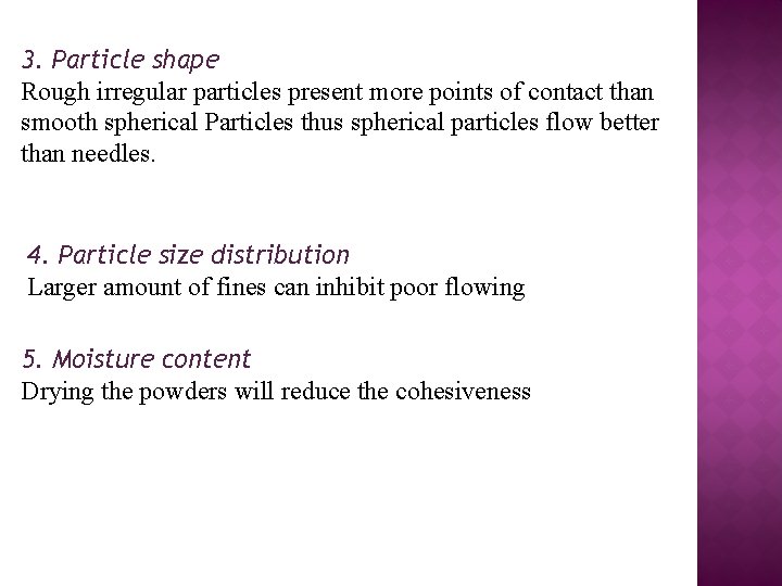 3. Particle shape Rough irregular particles present more points of contact than smooth spherical