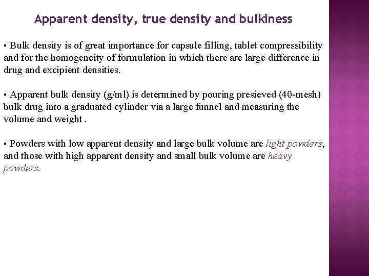 Apparent density, true density and bulkiness ▪ Bulk density is of great importance for