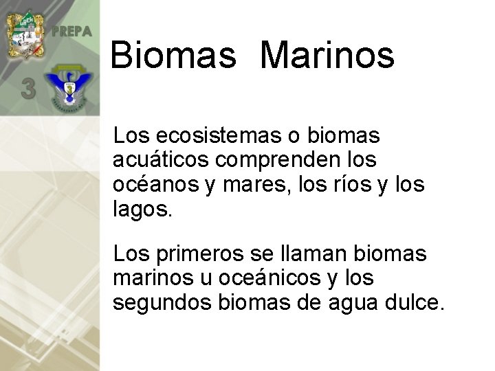 Biomas Marinos Los ecosistemas o biomas acuáticos comprenden los océanos y mares, los ríos