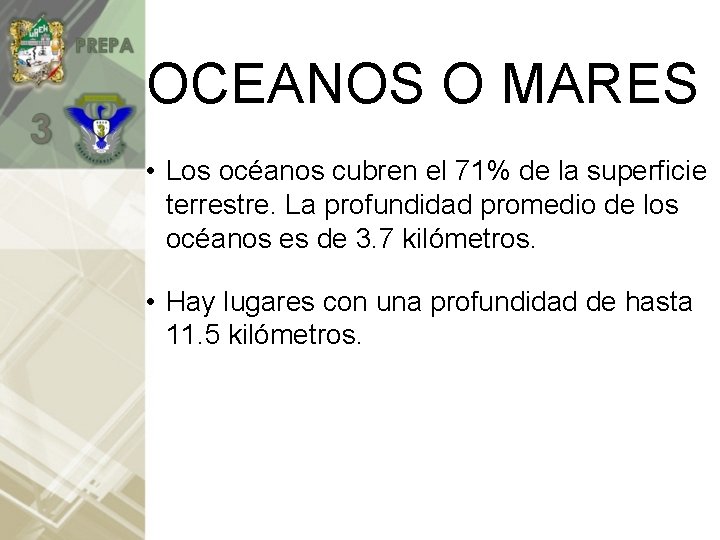OCEANOS O MARES • Los océanos cubren el 71% de la superficie terrestre. La