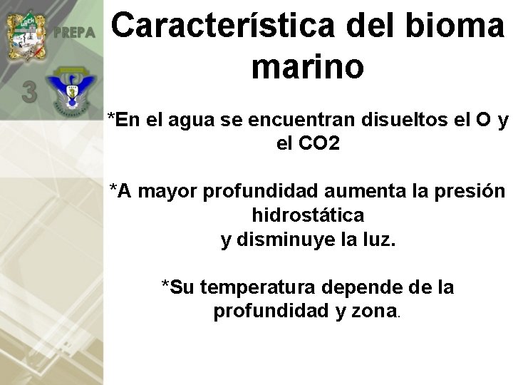 Característica del bioma marino *En el agua se encuentran disueltos el O y el