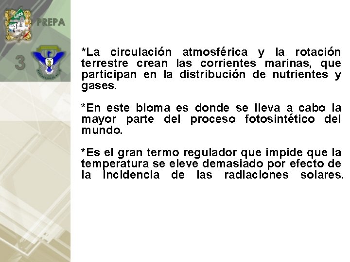 *La circulación atmosférica y la rotación terrestre crean las corrientes marinas, que participan en