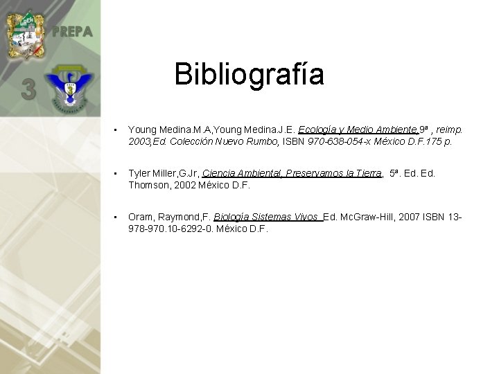 Bibliografía • Young Medina. M. A, Young Medina. J. E. Ecología y Medio Ambiente,