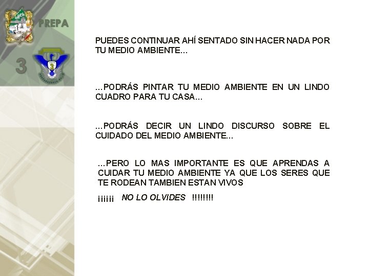PUEDES CONTINUAR AHÍ SENTADO SIN HACER NADA POR TU MEDIO AMBIENTE… …PODRÁS PINTAR TU
