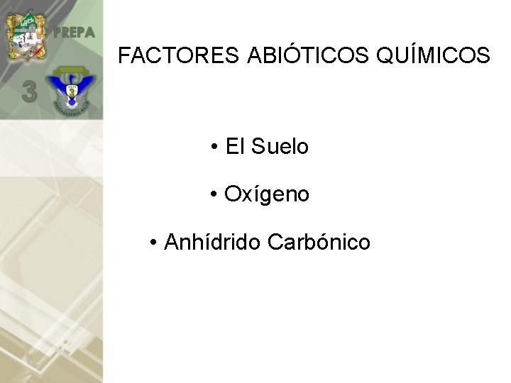 FACTORES ABIÓTICOS QUÍMICOS • El Suelo • Oxígeno • Anhídrido Carbónico 