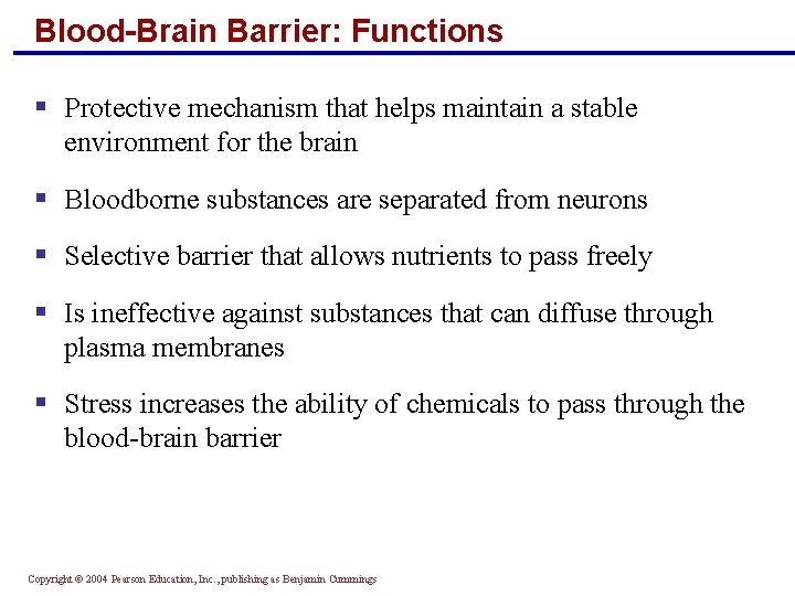 Blood-Brain Barrier: Functions § Protective mechanism that helps maintain a stable environment for the