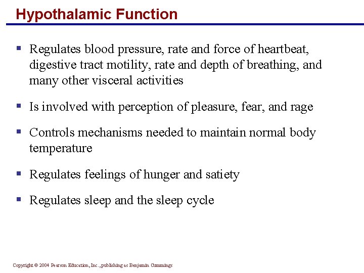 Hypothalamic Function § Regulates blood pressure, rate and force of heartbeat, digestive tract motility,
