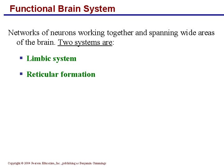 Functional Brain System Networks of neurons working together and spanning wide areas of the