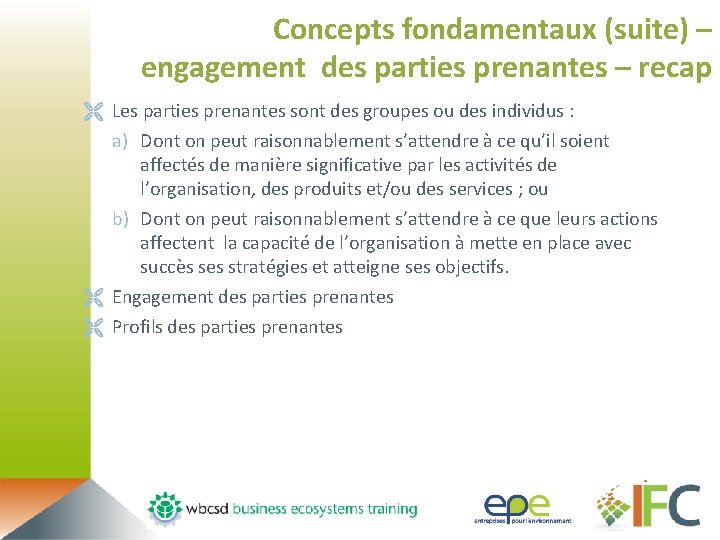 Concepts fondamentaux (suite) – engagement des parties prenantes – recap Ë Les parties prenantes