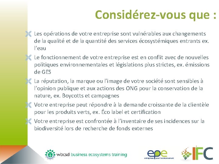 Considérez-vous que : Ë Les opérations de votre entreprise sont vulnérables aux changements de