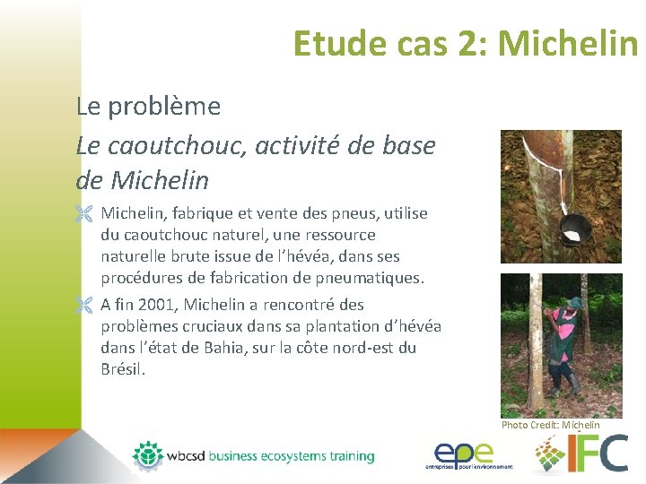 Etude cas 2: Michelin Le problème Le caoutchouc, activité de base de Michelin Ë