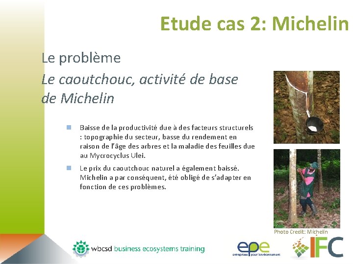 Etude cas 2: Michelin Le problème Le caoutchouc, activité de base de Michelin Baisse