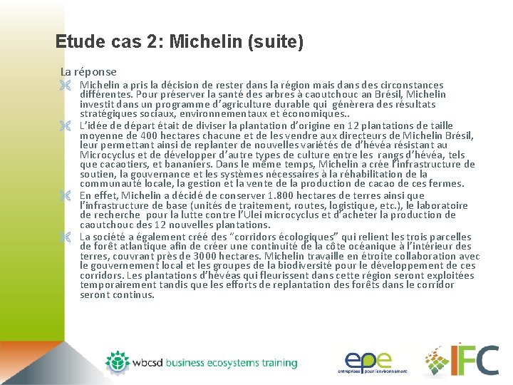 Etude cas 2: Michelin (suite) La réponse Ë Michelin a pris la décision de