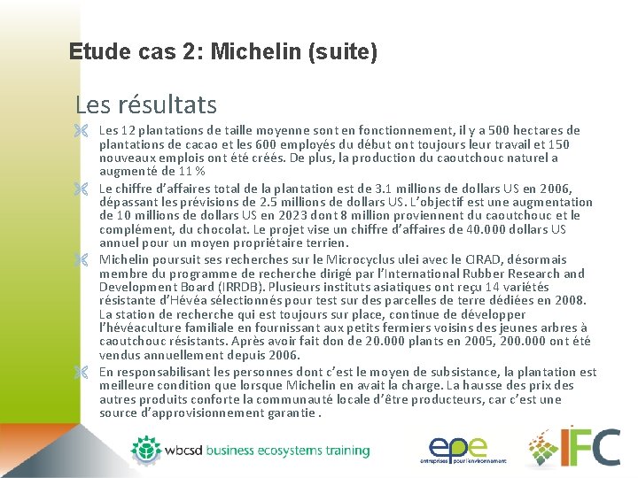 Etude cas 2: Michelin (suite) Les résultats Ë Les 12 plantations de taille moyenne