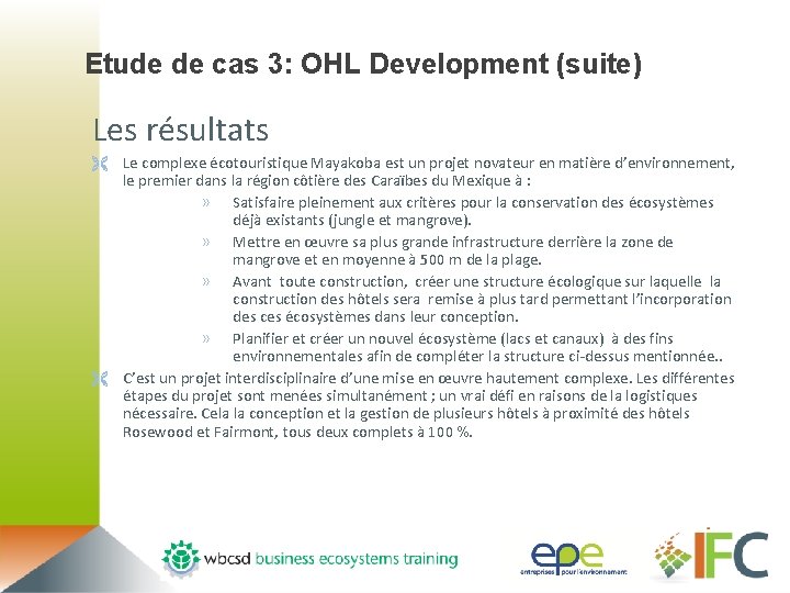 Etude de cas 3: OHL Development (suite) Les résultats Ë Le complexe écotouristique Mayakoba