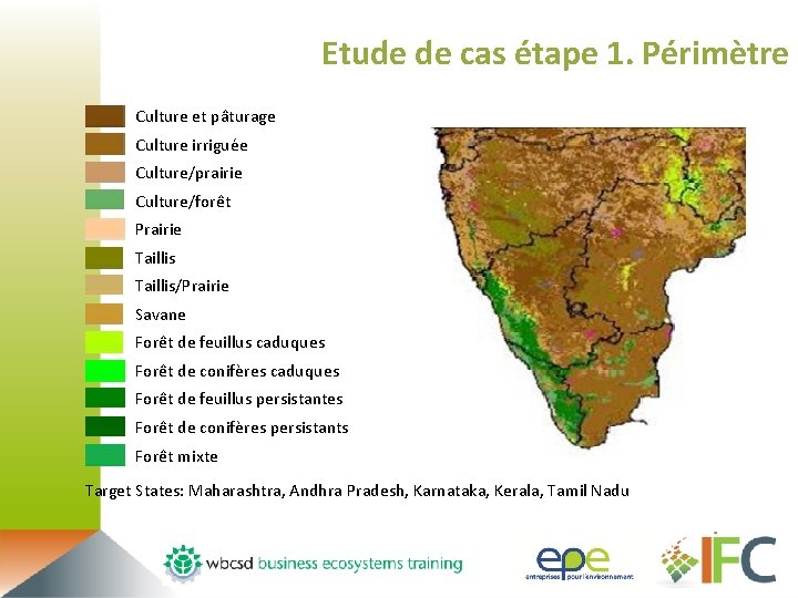 Etude de cas étape 1. Périmètre Culture et pâturage Culture irriguée Culture/prairie Culture/forêt Prairie