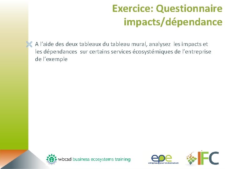 Exercice: Questionnaire impacts/dépendance Ë A l’aide des deux tableaux du tableau mural, analysez les