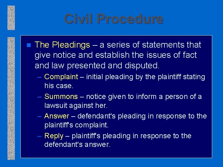 Civil Procedure n The Pleadings – a series of statements that give notice and