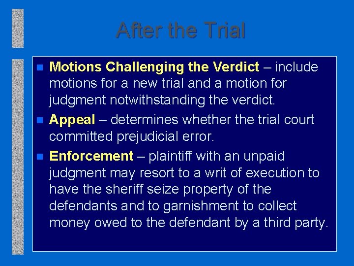 After the Trial n n n Motions Challenging the Verdict – include motions for