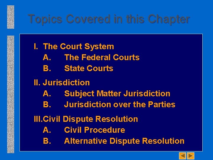 Topics Covered in this Chapter I. The Court System A. The Federal Courts B.