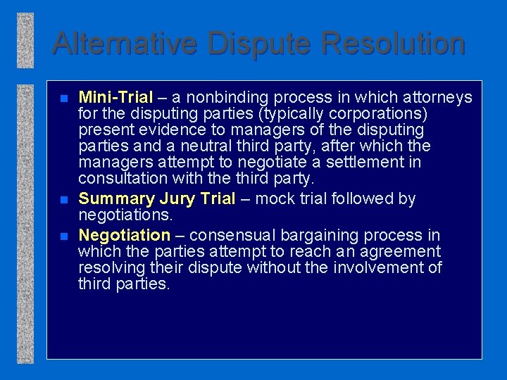 Alternative Dispute Resolution n Mini-Trial – a nonbinding process in which attorneys for the