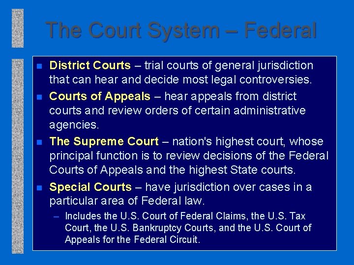 The Court System – Federal n n District Courts – trial courts of general