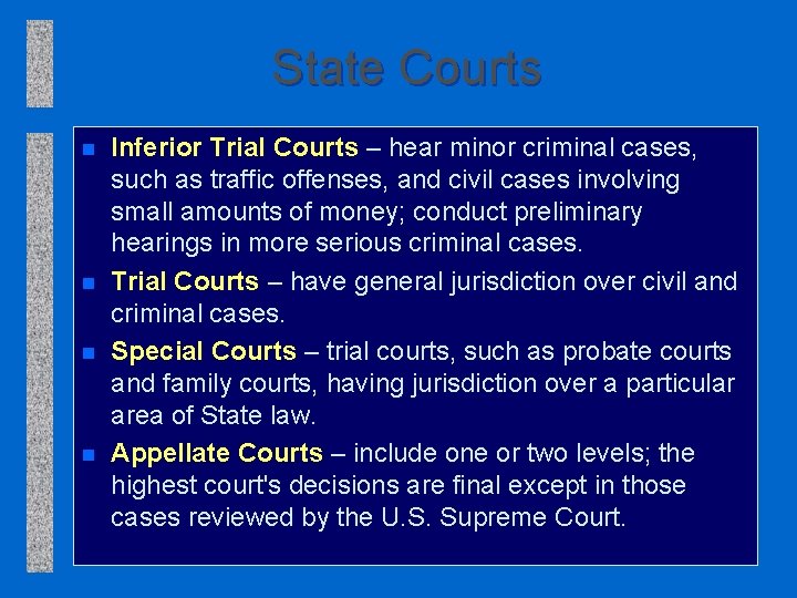 State Courts n n Inferior Trial Courts – hear minor criminal cases, such as