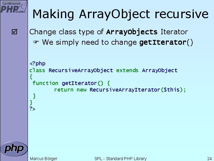 Making Array. Object recursive þ Change class type of Array. Objects Iterator We simply