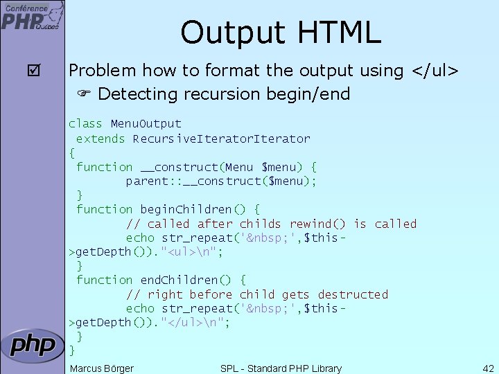 Output HTML þ Problem how to format the output using </ul> Detecting recursion begin/end