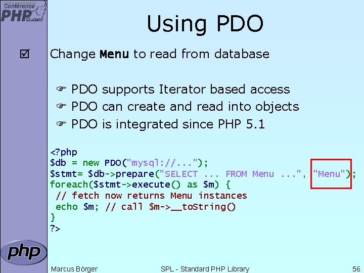 Using PDO þ Change Menu to read from database PDO supports Iterator based access