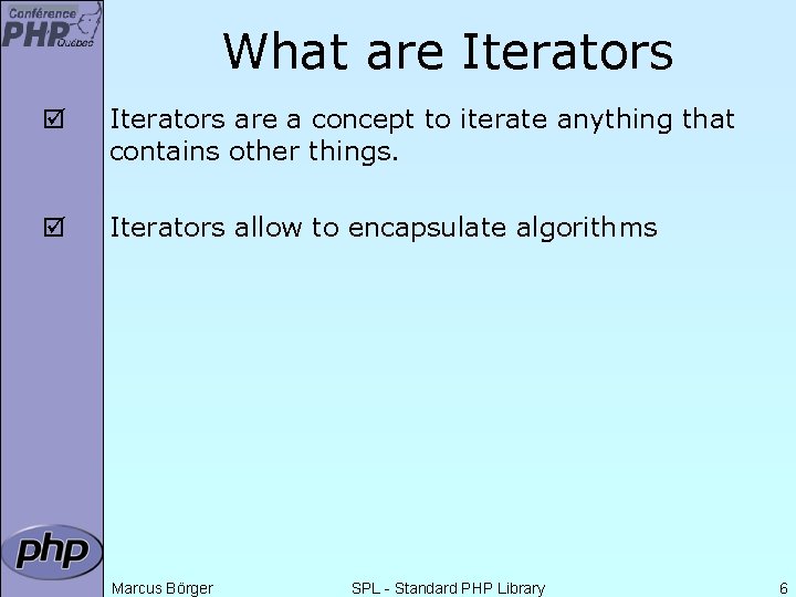 What are Iterators þ Iterators are a concept to iterate anything that contains other