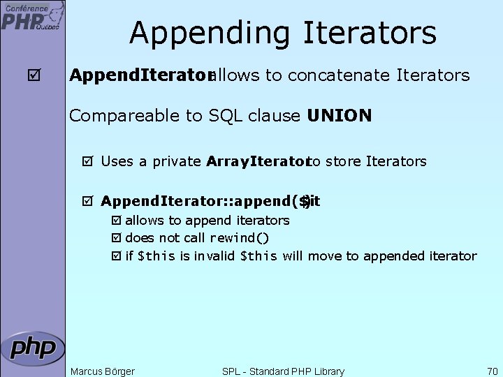 Appending Iterators þ Append. Iteratorallows to concatenate Iterators Compareable to SQL clause UNION þ