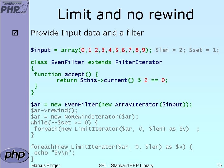 Limit and no rewind þ Provide Input data and a filter $input = array(0,