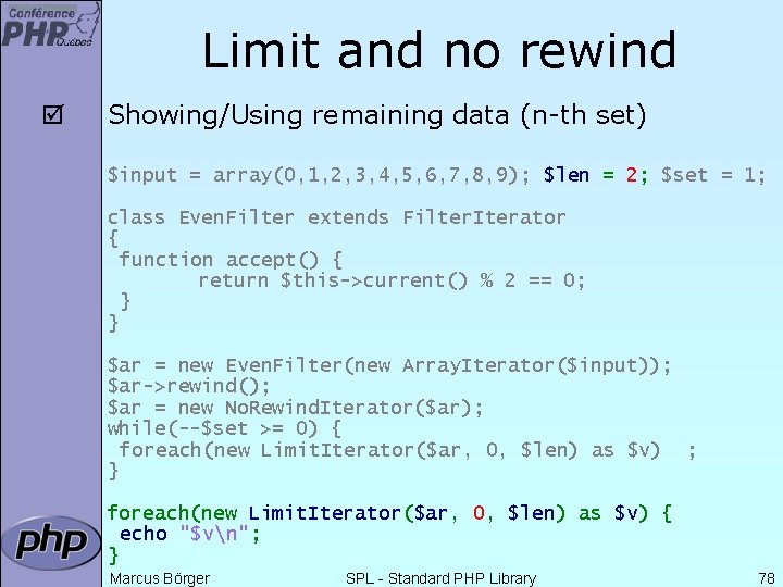 Limit and no rewind þ Showing/Using remaining data (n-th set) $input = array(0, 1,
