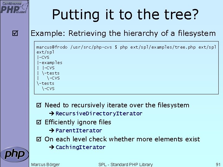 Putting it to the tree? þ Example: Retrieving the hierarchy of a filesystem marcus@frodo