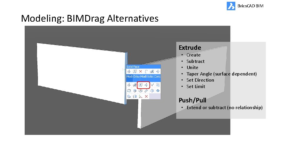 Brics. CAD BIM Modeling: BIMDrag Alternatives Extrude • • • Create Subtract Unite Taper