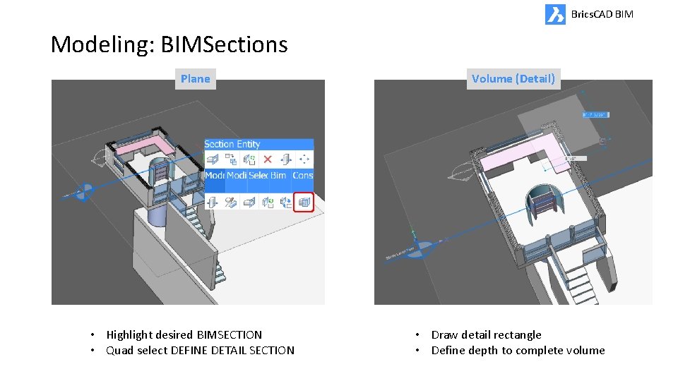 Brics. CAD BIM Modeling: BIMSections Plane Volume (Detail) • Highlight desired BIMSECTION • Quad