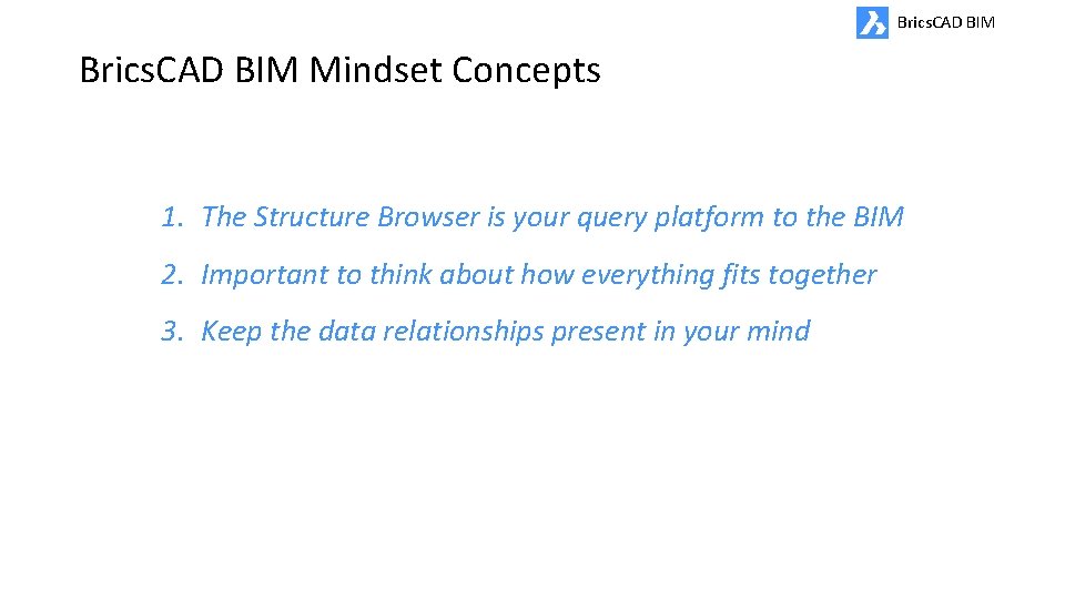 Brics. CAD BIM Mindset Concepts 1. The Structure Browser is your query platform to