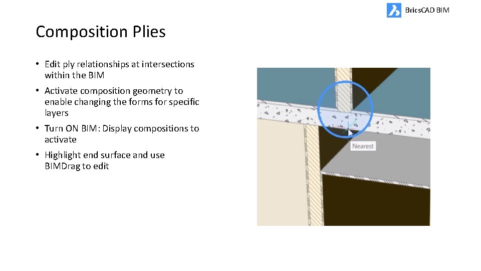 Brics. CAD BIM Composition Plies • Edit ply relationships at intersections within the BIM