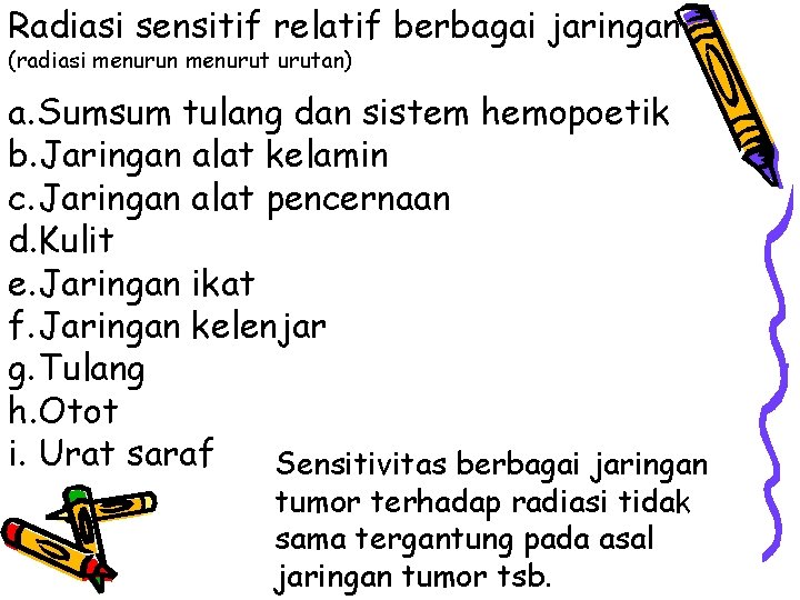 Radiasi sensitif relatif berbagai jaringan (radiasi menurun menurutan) a. Sumsum tulang dan sistem hemopoetik
