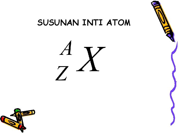 SUSUNAN INTI ATOM 