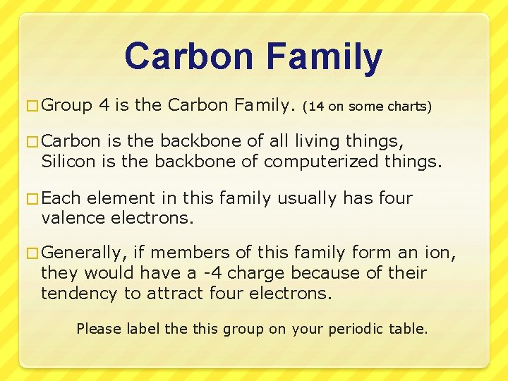 Carbon Family � Group 4 is the Carbon Family. (14 on some charts) �