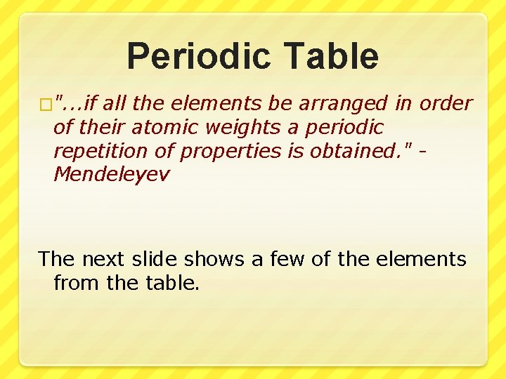 Periodic Table �". . . if all the elements be arranged in order of