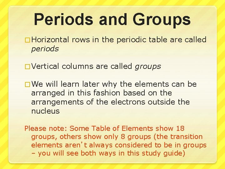 Periods and Groups � Horizontal periods � Vertical rows in the periodic table are