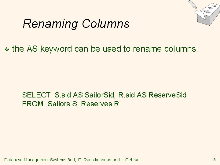 Renaming Columns v the AS keyword can be used to rename columns. SELECT S.