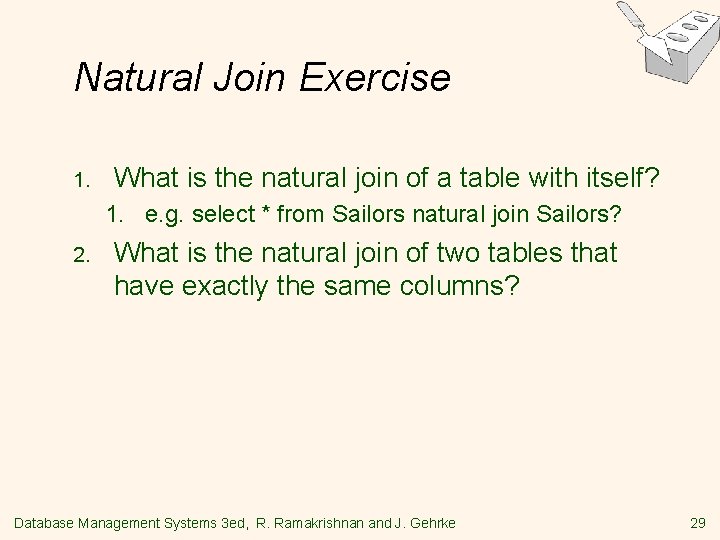 Natural Join Exercise 1. What is the natural join of a table with itself?