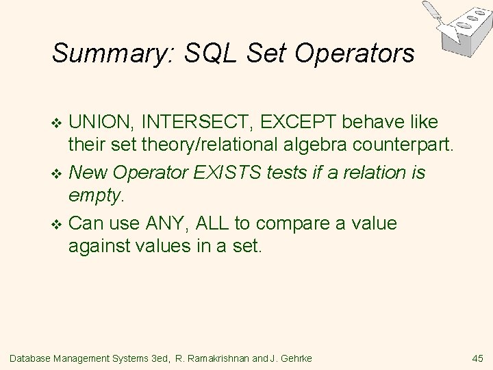 Summary: SQL Set Operators UNION, INTERSECT, EXCEPT behave like their set theory/relational algebra counterpart.