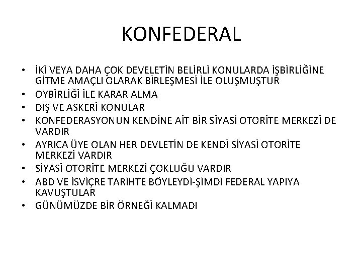 KONFEDERAL • İKİ VEYA DAHA ÇOK DEVELETİN BELİRLİ KONULARDA İŞBİRLİĞİNE GİTME AMAÇLI OLARAK BİRLEŞMESİ