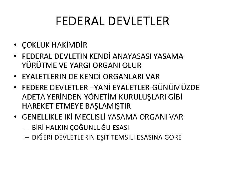 FEDERAL DEVLETLER • ÇOKLUK HAKİMDİR • FEDERAL DEVLETİN KENDİ ANAYASASI YASAMA YÜRÜTME VE YARGI