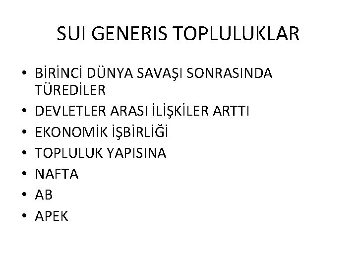 SUI GENERIS TOPLULUKLAR • BİRİNCİ DÜNYA SAVAŞI SONRASINDA TÜREDİLER • DEVLETLER ARASI İLİŞKİLER ARTTI